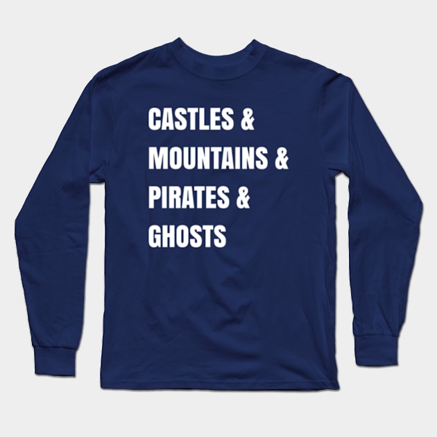 Castles & Mountains & Pirates & Ghosts Long Sleeve T-Shirt by DisTwits Network